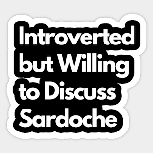 Introverted but Willing to Discuss Sardoche Sticker